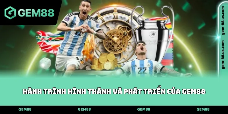 Hành trình hình thành và phát triển của GEM88