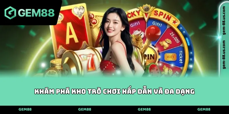 Khám phá kho trò chơi hấp dẫn và đa dạng
